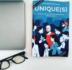 Pourquoi j&rsquo;ai écrit Unique(s) !